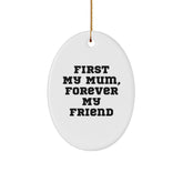Funny Mum Gifts from Friends, Oval Ornament Quote 'First My Mum, Forever My Friend', Christmas Unique Presents for Mum - Image 1